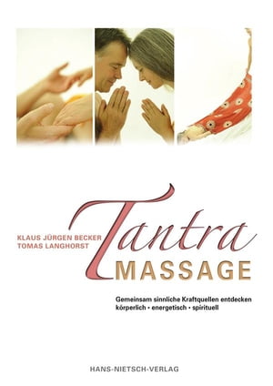 Tantra Massage Gemeinsam sinnliche Kraftquellen entdecken