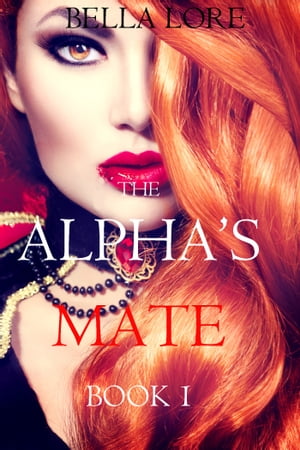 The Alpha’s Mate: Book 1