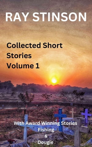 Collected Short Stories. Volume 1【電子書籍】 RAY STINSON