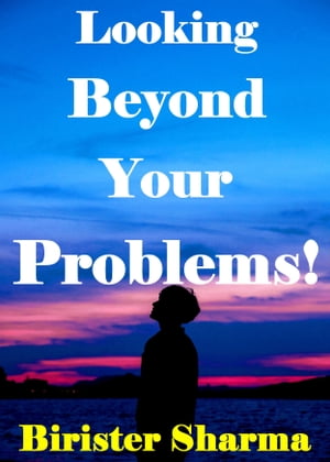 ŷKoboŻҽҥȥ㤨Looking beyond Your Problems!Żҽҡ[ Birister Sharma ]פβǤʤ137ߤˤʤޤ