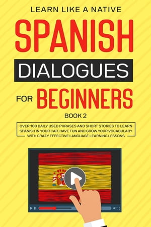ŷKoboŻҽҥȥ㤨Spanish Dialogues for Beginners Book 2: Over 100 Daily Used Phrases & Short Stories to Learn Spanish in Your Car. Have Fun and Grow Your Vocabulary with Crazy Effective Language Learning Lessons Spanish for Adults, #2ŻҽҡۡפβǤʤ450ߤˤʤޤ