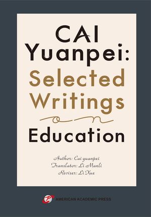 CAI Yuanpei: Selected Writings on Education【電子書籍】[ Cai yuanpei ]