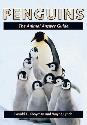 Penguins The Animal Answer Guide【電子書籍】[ Gerald L. Kooyman ]