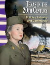 Texas in the 20th Century: Building Industry and Community【電子書籍】[ Harriet Isecke...