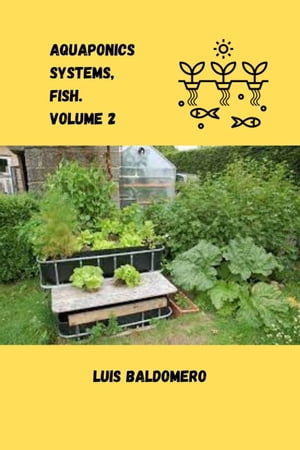 Aquaponics systems, fish. Volume 2 Sistemas de acuapon?a