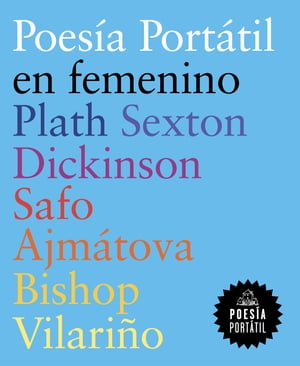 Poesía portátil en femenino (Plath | Sexton | Dickinson | Safo | Ajmátova | Bishop | Vilariño)