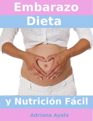 Embarazo Dieta y Nutrición Fácil