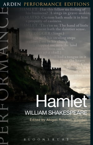 Hamlet: Arden Performance Editions【電子書籍】 William Shakespeare