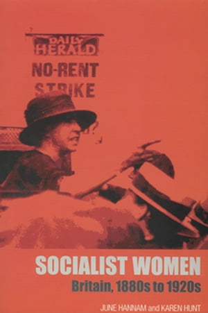 Socialist Women Britain, 1880s to 1920sŻҽҡ[ June Hannam ]