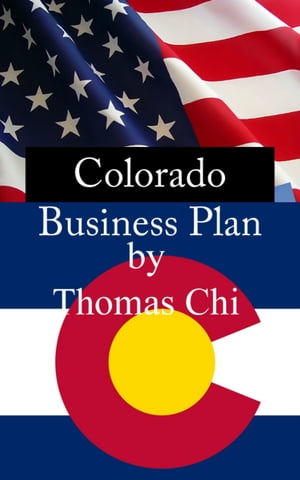 Colorado Business Plan【電子書籍】[ Thomas Chi ]