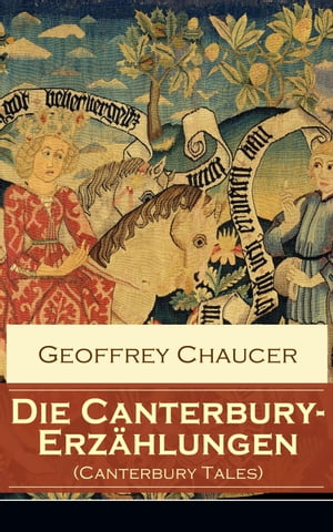 Die Canterbury-Erz hlungen (Canterbury Tales) Ber hmte mittelalterliche Geschichten von der h fischen Liebe, von Verrat und Habsucht【電子書籍】 Geoffrey Chaucer