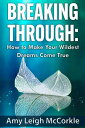 ŷKoboŻҽҥȥ㤨Breaking Through: How to Make Your Wildest Dreams Come TrueŻҽҡ[ Amy McCorkle ]פβǤʤ350ߤˤʤޤ