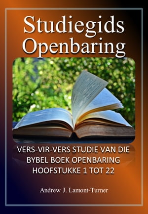 Studiegids: Openbaring Vers-vir-vers-studie van die Bybelboek Openbaring Hoofstukke 1 tot 22