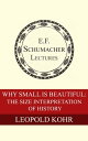 Why Small is Beautiful: The Size Interpretation of History【電子書籍】 Leopold Kohr