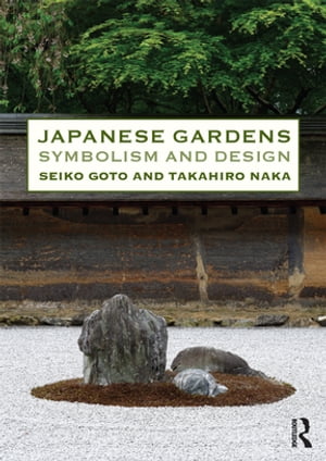 Japanese Gardens Symbolism and Design【電子書籍】[ Seiko Goto ]