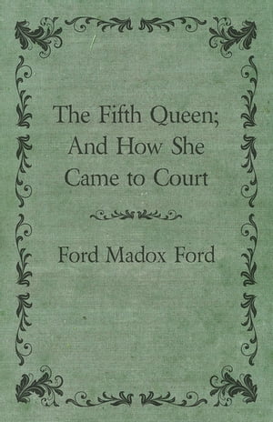 The Fifth Queen; And How She Came to Court