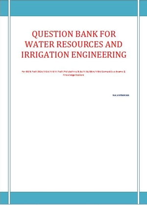 Question Bank - WATER RESOURCES AND IRRIGATION ENGINEERING