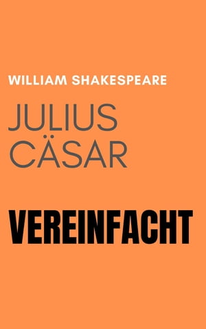 Julius Cäsar Vereinfacht