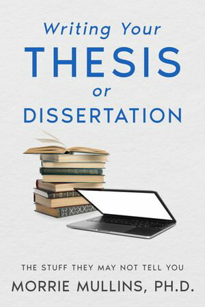 Writing Your Thesis or Dissertation The Stuff They May Not Tell YouŻ...