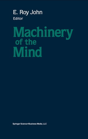 Machinery of the Mind Data, Theory, and Speculations About Higher Brain Function【電子書籍】 JOHN