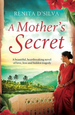 A Mother's Secret A beautiful, heartbreaking novel of love, loss and hidden tragedy【電子書籍】[ Renita D'Silva ]
