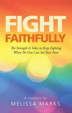 ŷKoboŻҽҥȥ㤨Fight Faithfully The Strength It Takes to Keep Fighting When No One Can See Your PainŻҽҡ[ Melissa Marks ]פβǤʤ552ߤˤʤޤ