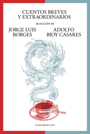 Cuentos breves y extraordinarios Selecci n de Jorge Luis Borges y Adolfo Bioy Casares【電子書籍】 Adolfo Bioy Casares