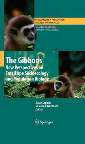 The Gibbons New Perspectives on Small Ape Socioecology and Population Biology【電子書籍】