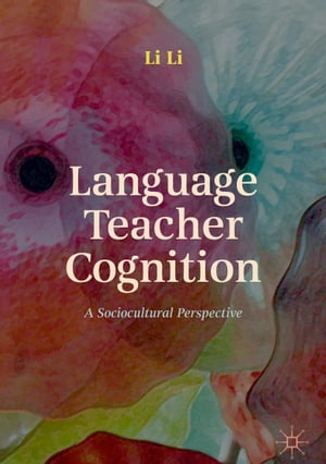 Language Teacher Cognition A Sociocultural Perspective