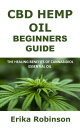 ŷKoboŻҽҥȥ㤨CBD Hemp Oil Beginners Guide The Healing Benefits of Cannabidiol Essential OilŻҽҡ[ Erika Robinson ]פβǤʤ316ߤˤʤޤ