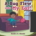 A Bug Flew into My Ear!【電子書籍】[ Sandra D. Rho