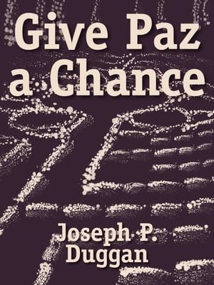 ŷKoboŻҽҥȥ㤨Give Paz a ChanceŻҽҡ[ Joseph P. Duggan ]פβǤʤ131ߤˤʤޤ