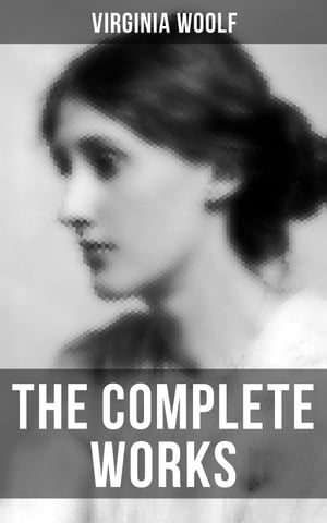 Virginia Woolf: The Complete Works