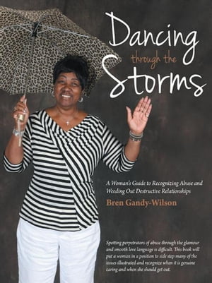 ŷKoboŻҽҥȥ㤨Dancing Through the Storms A WomanS Guide to Recognizing Abuse and Weeding out Destructive RelationshipsŻҽҡ[ Bren Gandy-Wilson ]פβǤʤ468ߤˤʤޤ