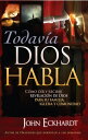 Todavia Dios Habla C?mo o?r y recibir revelaci?n de Dios para su familia, iglesia y comunidad