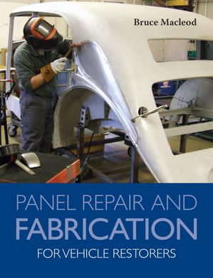 Panel Repair and Fabrication for Vehicle Restorers【電子書籍】[ Bruce Macleod ]