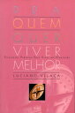 Pra Quem Quer Viver Melhor Princ pios pr ticos para viver em plenitude【電子書籍】 Luciano Vila a