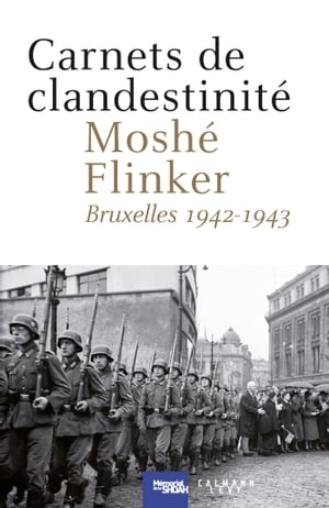 Carnets de clandestinit? Bruxelles 1942 - 1943