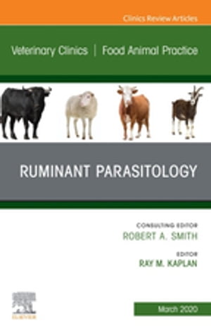 Ruminant Parasitology,An Issue of Veterinary Clinics of North America: Food Animal Practice