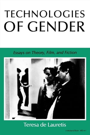ŷKoboŻҽҥȥ㤨Technologies of Gender Essays on Theory, Film, and FictionŻҽҡ[ Teresa de Lauretis ]פβǤʤ18ߤˤʤޤ