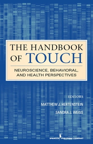 The Handbook of Touch Neuroscience, Behavioral, and Health Perspectives【電子書籍】