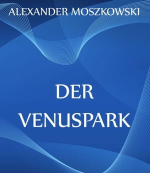 Der VenusparkŻҽҡ[ Alexander Moszkowski ]