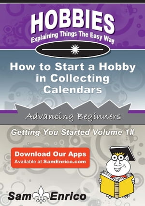 How to Start a Hobby in Collecting Calendars