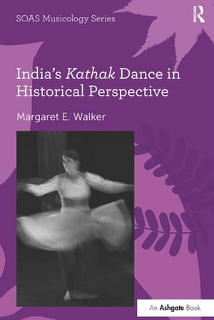 India's Kathak Dance in Historical Perspective