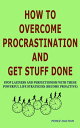 How to Overcome Procrastination and Get Stuff Done Stop Laziness and Perfectionism with These Powerful Life Strategies【電子書籍】 Perez Dalton