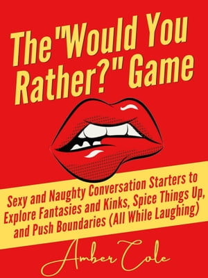 ŷKoboŻҽҥȥ㤨The Would You Rather? Game Sexy and Naughty Conversation Starters to Explore Fantasies and Kinks, Spice Things Up, and Push BoundariesŻҽҡ[ Amber Cole ]פβǤʤ350ߤˤʤޤ