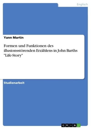 Formen und Funktionen des illusionsstörenden Erzählens in John Barths 'Life-Story'