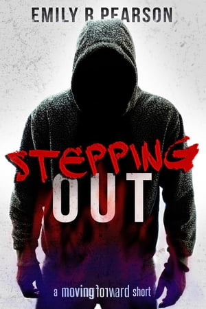 Stepping Out: A Moving Forward Short Moving Forward, 3【電子書籍】 Emily R Pearson