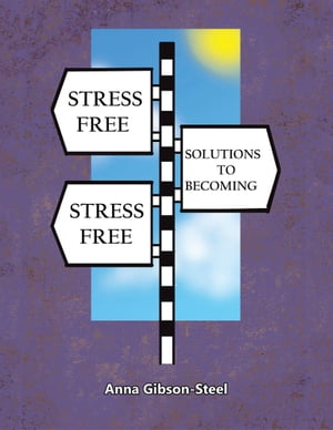 Stress Free Solutions to Becoming Stress Free