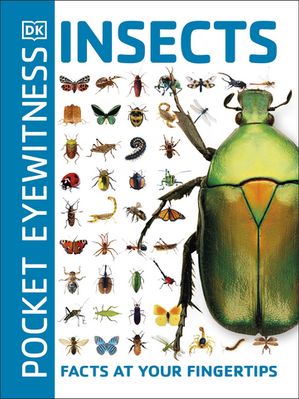 Pocket Eyewitness Insects Facts at Your Fingertips【電子書籍】[ DK ]
